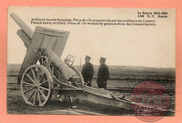 ARTILLERIE LOURDE FRANCAISE - 106 - La Guerre 1914-1915 - Pièce de 150 manoeuvrée par les artilleurs du Creusot